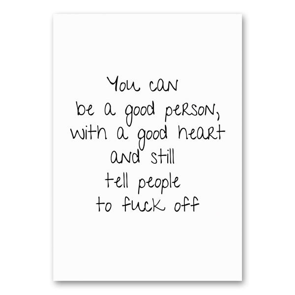 Canvas met de tekst 'You can be a good person, with a good heart and still tell people to fuck off', een krachtige en inspirerende quote die zowel liefde als assertiviteit uitstraalt."