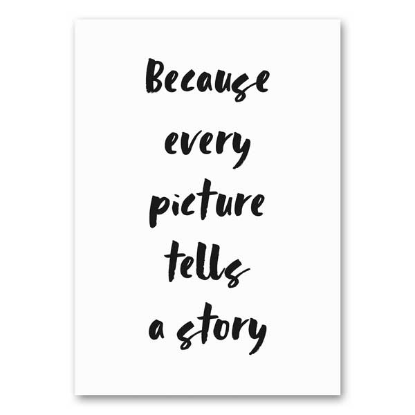 Canvas doek met de tekst "Because Every Picture Tells a Story", een stijlvolle en inspirerende wanddecoratie voor een sfeervol huis.