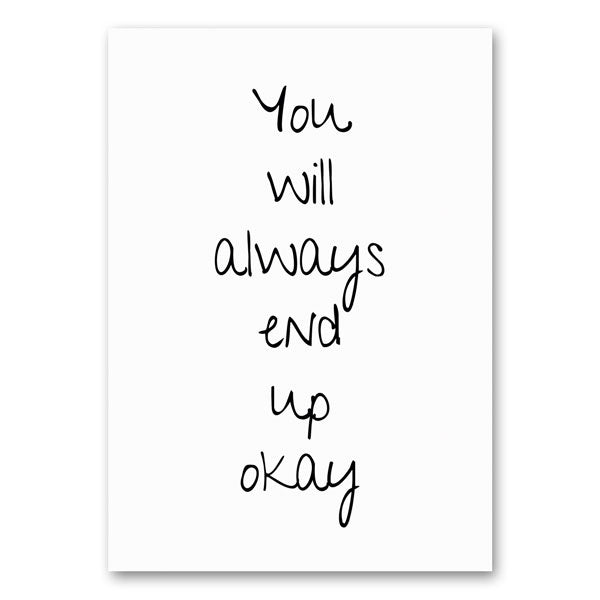 Typografische canvas met de quote "You will always end up okay." in een modern en minimalistisch design.








