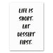 Canvas poster met de tekst "Life is Short, Eat Dessert First" in een vrolijk en inspirerend design, perfect als speelse wanddecoratie voor een gezellige sfeer in huis.